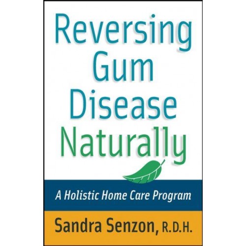 Reversing Gum Disease Naturally A Holistic Home Care Program
