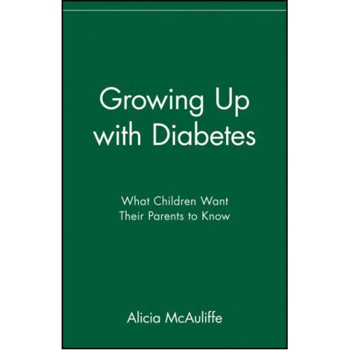 Growing Up With Diabetes What Children Want Their Parents to Know - Juvenile Diabetes Foundation Library