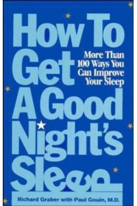 How to Get a Good Night's Sleep More Than 100 Ways You Can Improve Your Sleep