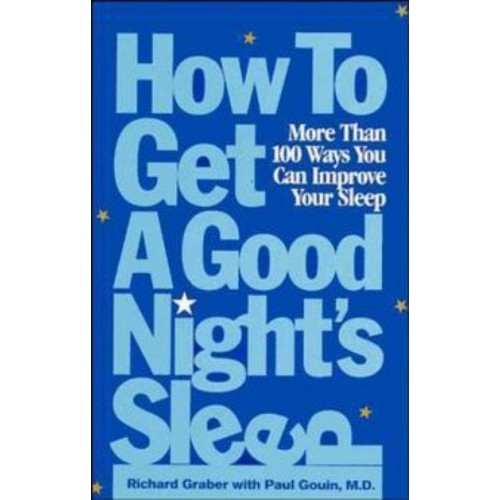 How to Get a Good Night's Sleep More Than 100 Ways You Can Improve Your Sleep