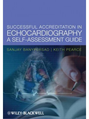 Successful Accreditation in Echocardiography A Self-Assessment Guide
