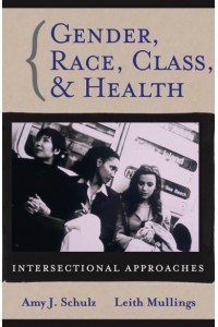 Gender, Race, Class, and Health Intersectional Approaches - Public Health/Vulnerable Populations