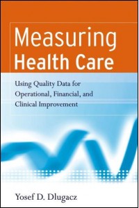 Measuring Health Care Using Data for Operational, Financial, and Clinical Improvement