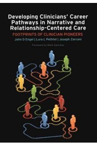 Developing Clinicians' Career Pathways in Narrative and Relationship-Centered Care Footprints of Clinician Pioneers
