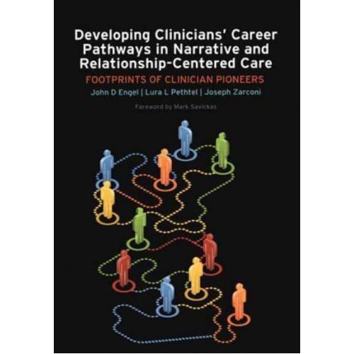 Developing Clinicians' Career Pathways in Narrative and Relationship-Centered Care Footprints of Clinician Pioneers