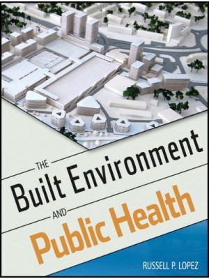 The Built Environment and Public Health - Public Health/Environmental Health