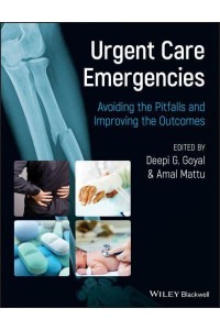 Urgent Care Emergencies Avoiding the Pitfalls and Improving the Outcomes