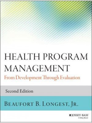 Health Program Management From Development Through Evaluation - Jossey-Bass Public Health
