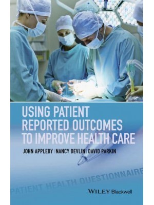 Using Patient Reported Outcomes to Improve Health Care