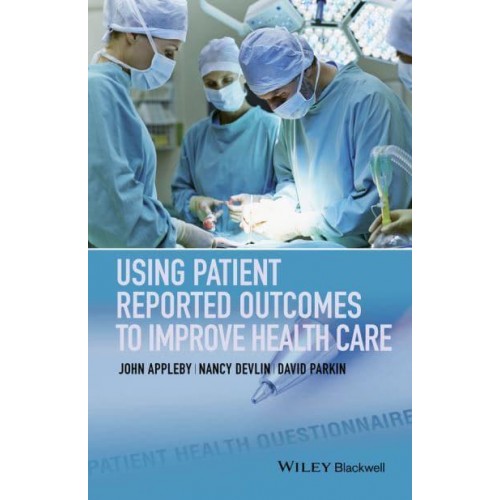 Using Patient Reported Outcomes to Improve Health Care