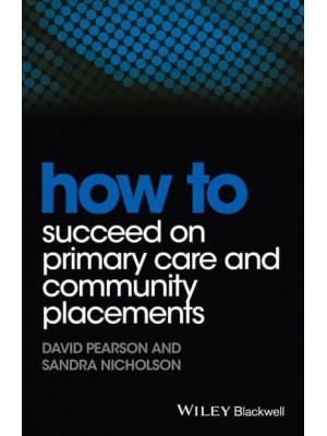 How to Succeed on Primary Care and Community Placements - How To