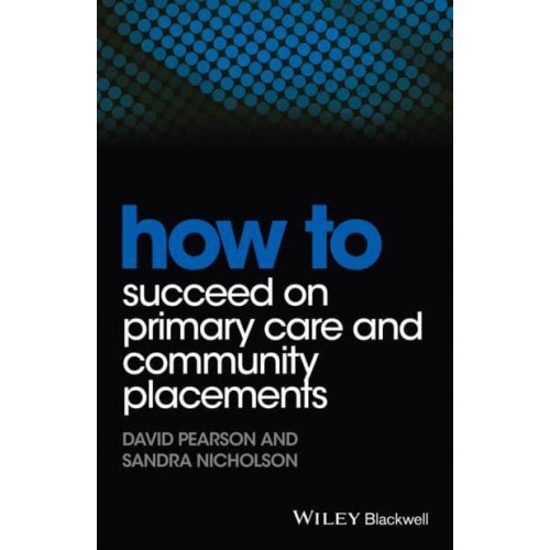 How to Succeed on Primary Care and Community Placements - How To