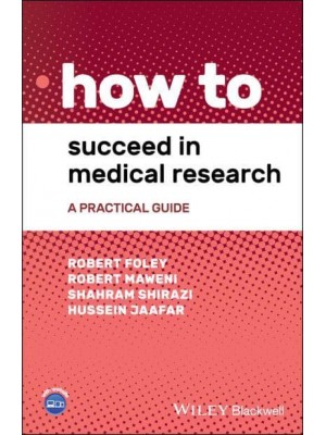 How to Succeed in Medical Research A Practical Guide - How To