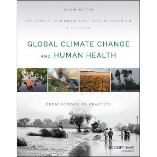 Global Climate Change and Human Health From Science to Practice