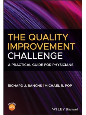 The Quality Improvement Challenge A Practical Guide for Physicians