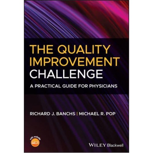 The Quality Improvement Challenge A Practical Guide for Physicians