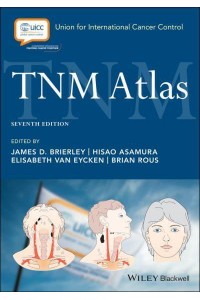 TNM Atlas Illustrated Guide to the TNM Classification of Malignant Tumours - UICC