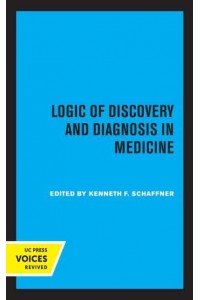 Logic of Discovery and Diagnosis in Medicine - Pittsburgh Series in Philosophy and History of Science