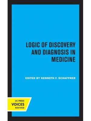 Logic of Discovery and Diagnosis in Medicine - Pittsburgh Series in Philosophy and History of Science