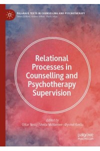 Relational Processes in Counselling and Psychotherapy Supervision - Palgrave Texts in Counselling and Psychotherapy