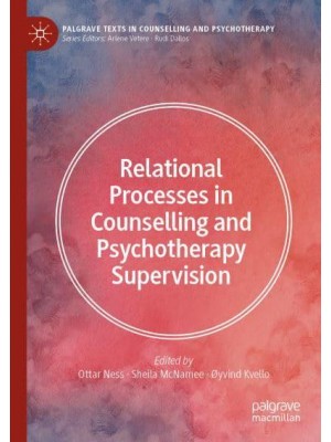 Relational Processes in Counselling and Psychotherapy Supervision - Palgrave Texts in Counselling and Psychotherapy