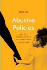Abusive Policies How the American Child Welfare System Lost Its Way - Studies in Social Medicine