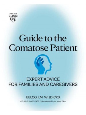 Guide to the Comatose Patient Expert Advice for Families and Caregivers