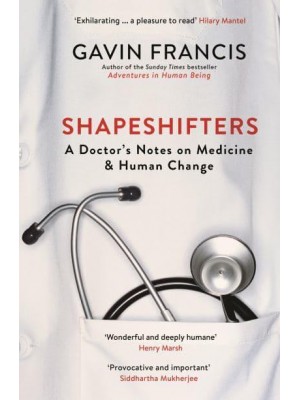 Shapeshifters A Doctor's Notes on Medicine & Human Change