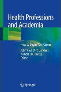 Health Professions and Academia How to Begin Your Career