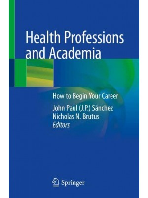 Health Professions and Academia How to Begin Your Career