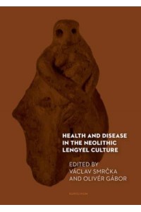 Health and Disease in the Neolithic Lengyel Culture