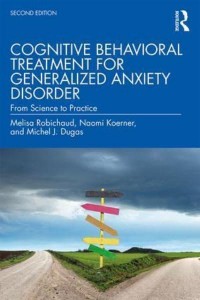 Cognitive Behavioral Treatment for Generalized Anxiety Disorder From Science to Practice