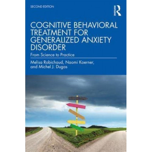 Cognitive Behavioral Treatment for Generalized Anxiety Disorder From Science to Practice