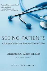Seeing Patients A Surgeon's Story of Race and Medical Bias : With a New Preface