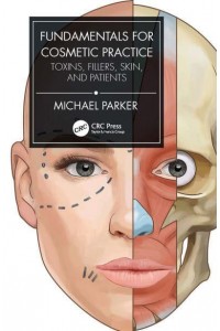 Fundamentals for Cosmetic Practice Toxins, Fillers, Skin, and Patients