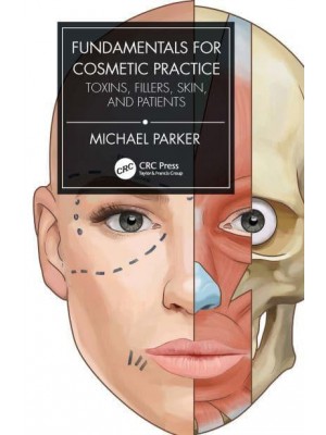 Fundamentals for Cosmetic Practice Toxins, Fillers, Skin, and Patients