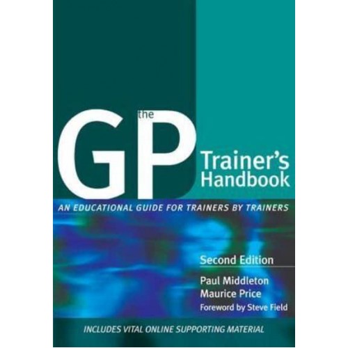 The GP Trainer's Handbook An Education Guide for Trainers by Trainers