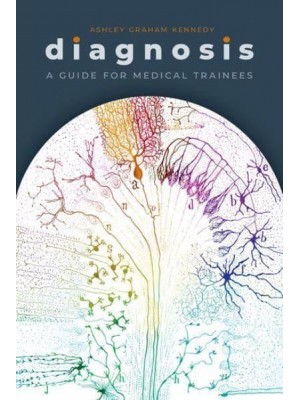 Diagnosis A Guide for Medical Trainees