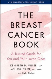 The Breast Cancer Book A Trusted Guide for You and Your Loved Ones - A Johns Hopkins Press Health Book