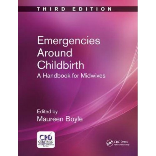 Emergencies Around Childbirth: A Handbook for Midwives, Third Edition