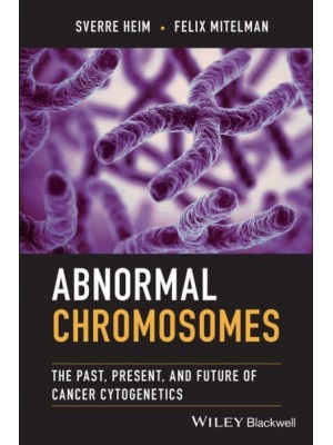 Abnormal Chromosomes The Past, Present, and Future of Cancer Cytogenetics