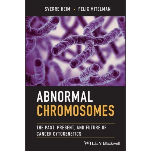 Abnormal Chromosomes The Past, Present, and Future of Cancer Cytogenetics