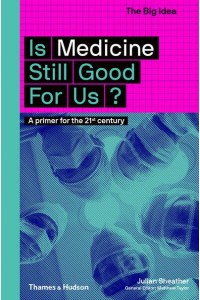 Is Medicine Still Good for Us? A Primer for the 21st Century - The Big Idea