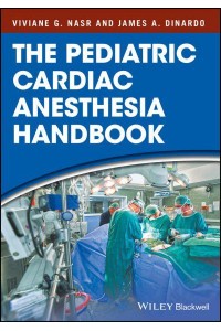 The Pediatric Cardiac Anesthesia Handbook