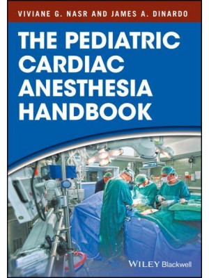 The Pediatric Cardiac Anesthesia Handbook