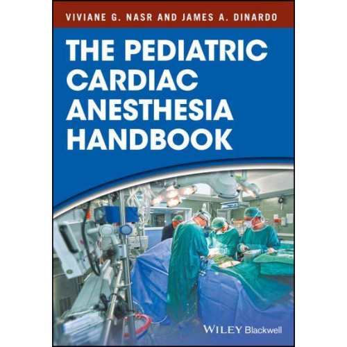 The Pediatric Cardiac Anesthesia Handbook