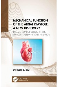 Mechanical Function of the Atrial Diastole A New Discovery and the Motion of Blood in the Venous System : Novel Findings