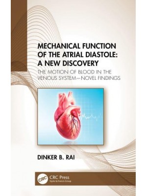Mechanical Function of the Atrial Diastole A New Discovery and the Motion of Blood in the Venous System : Novel Findings