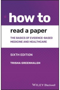 How to Read a Paper The Basics of Evidence-Based Medicine and Healthcare - How To