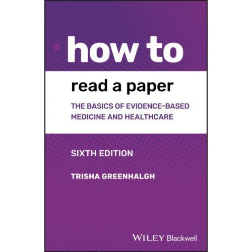 How to Read a Paper The Basics of Evidence-Based Medicine and Healthcare - How To